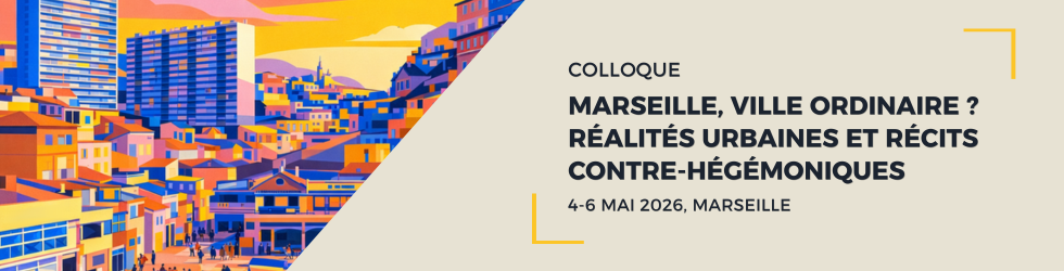 Marseille, ville ordinaire ? Réalités urbaines et récits contre-hégémoniques>